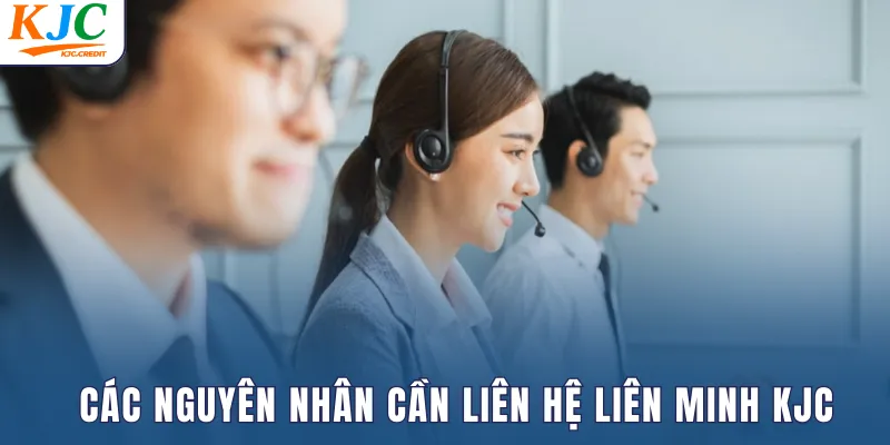 Các nguyên nhân cần liên hệ liên minh KJC