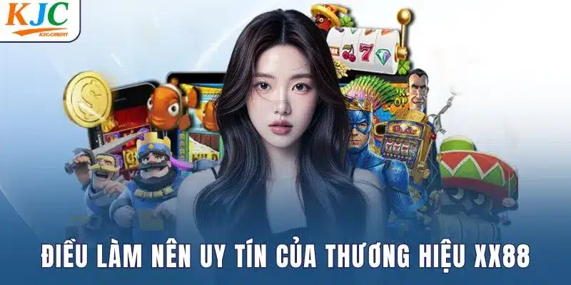 Điều làm nên uy tín của thương hiệu XX88