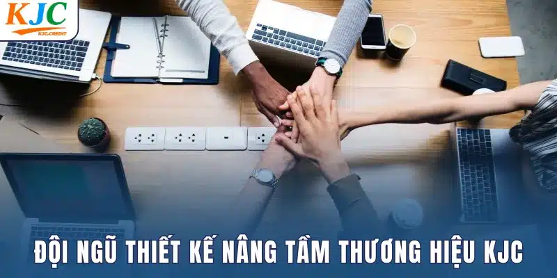 Đội ngũ thiết kế nâng tầm thương hiệu KJC
