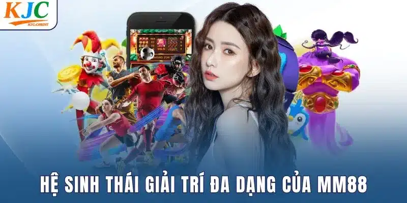 Hệ sinh thái giải trí đa dạng của thương hiệu MM88