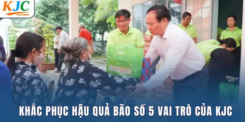Hỗ trợ khắc phục hậu quả của cơn bão số 5 vai trò của KJC