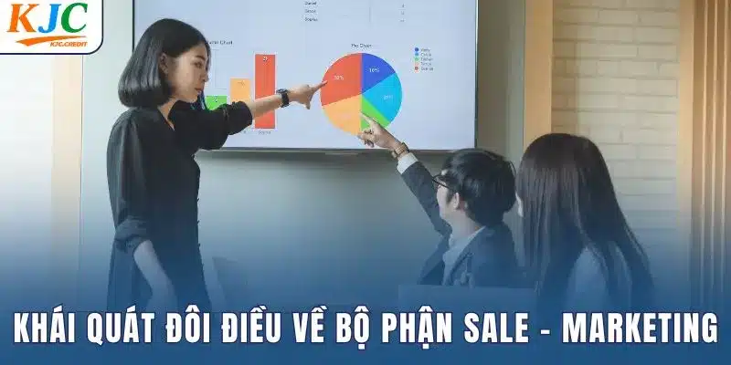 Khái quát đôi điều về bộ phận sale marketing