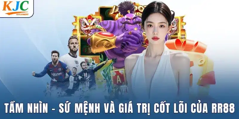 Tầm nhìn - sứ mệnh và giá trị cốt lõi của thương hiệu RR88