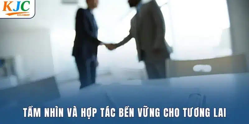 Tầm nhìn và hợp tác bền vững cho tương lai