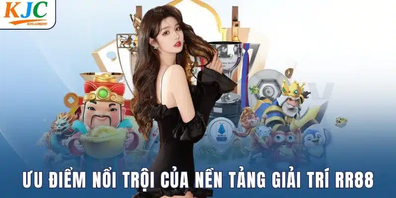 Ưu điểm nổi trội của nền tảng giải trí RR88