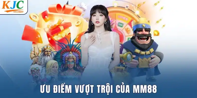 Ưu điểm vượt trội của MM88